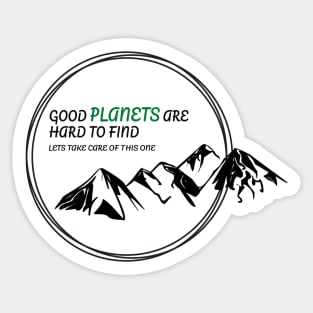 Good Planets are hard to find! Sticker